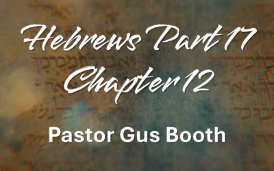 Hebrews Part 17 – Chapter 12:1-3